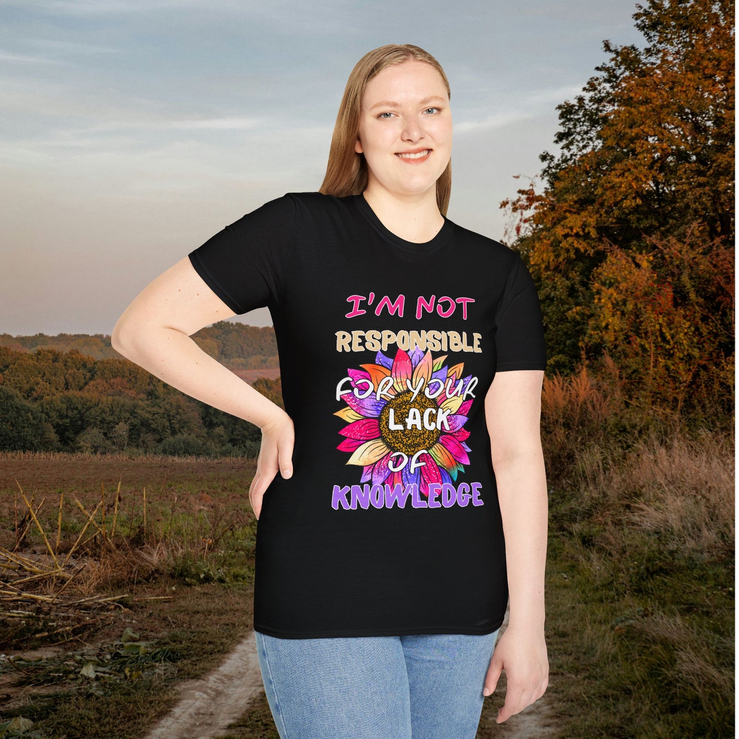 I Am Not Responsible for Your Lack of Knowledge Adult T-shirt