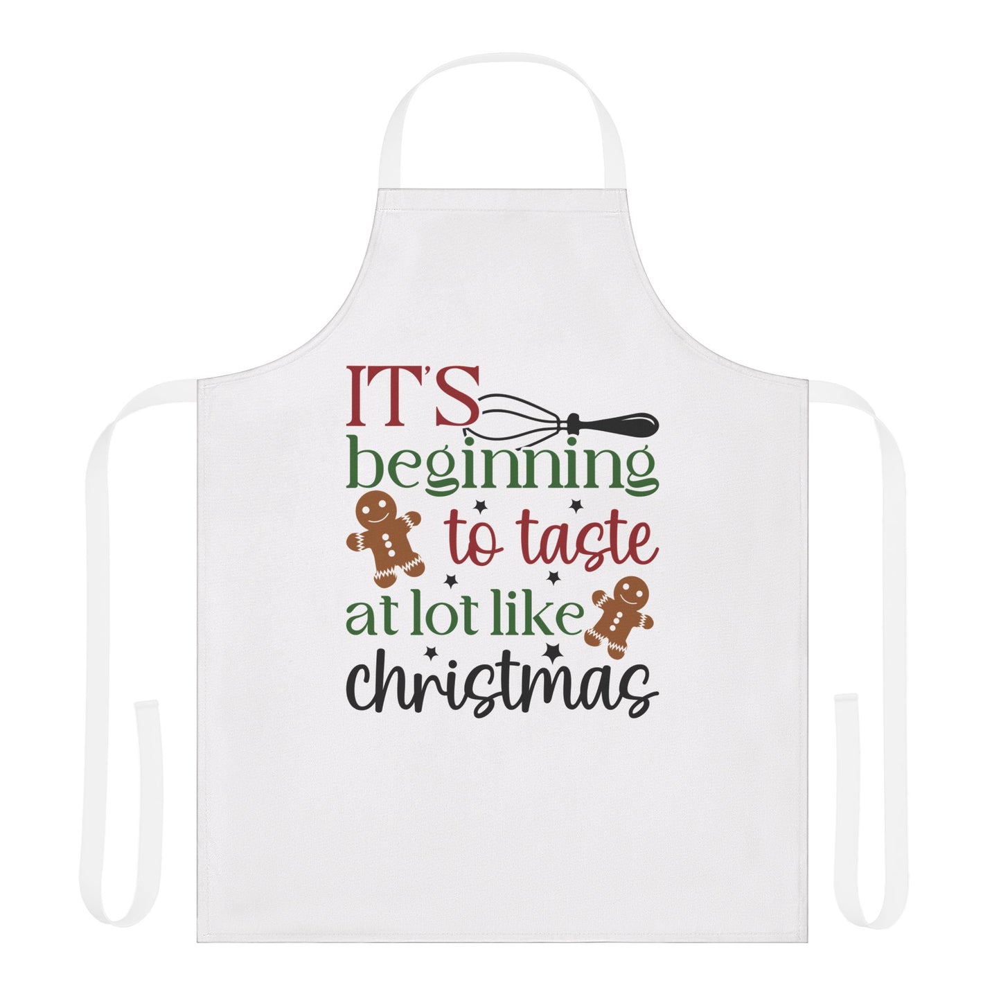 It's Beginning to Taste A Lot Like Christmas Apron