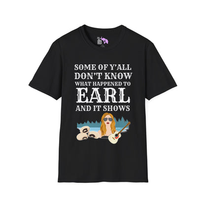 Some of Y'all Don't Know What Happened to Earl and It Shows Adult T-shirt