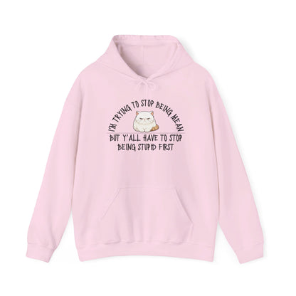 I'm Trying To Stop Being Mean... Heavy Blend™ Hooded Sweatshirt