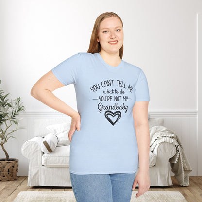 ""You Can't Tell Me What To Do You're Not My Grandbaby Adult T-shirt