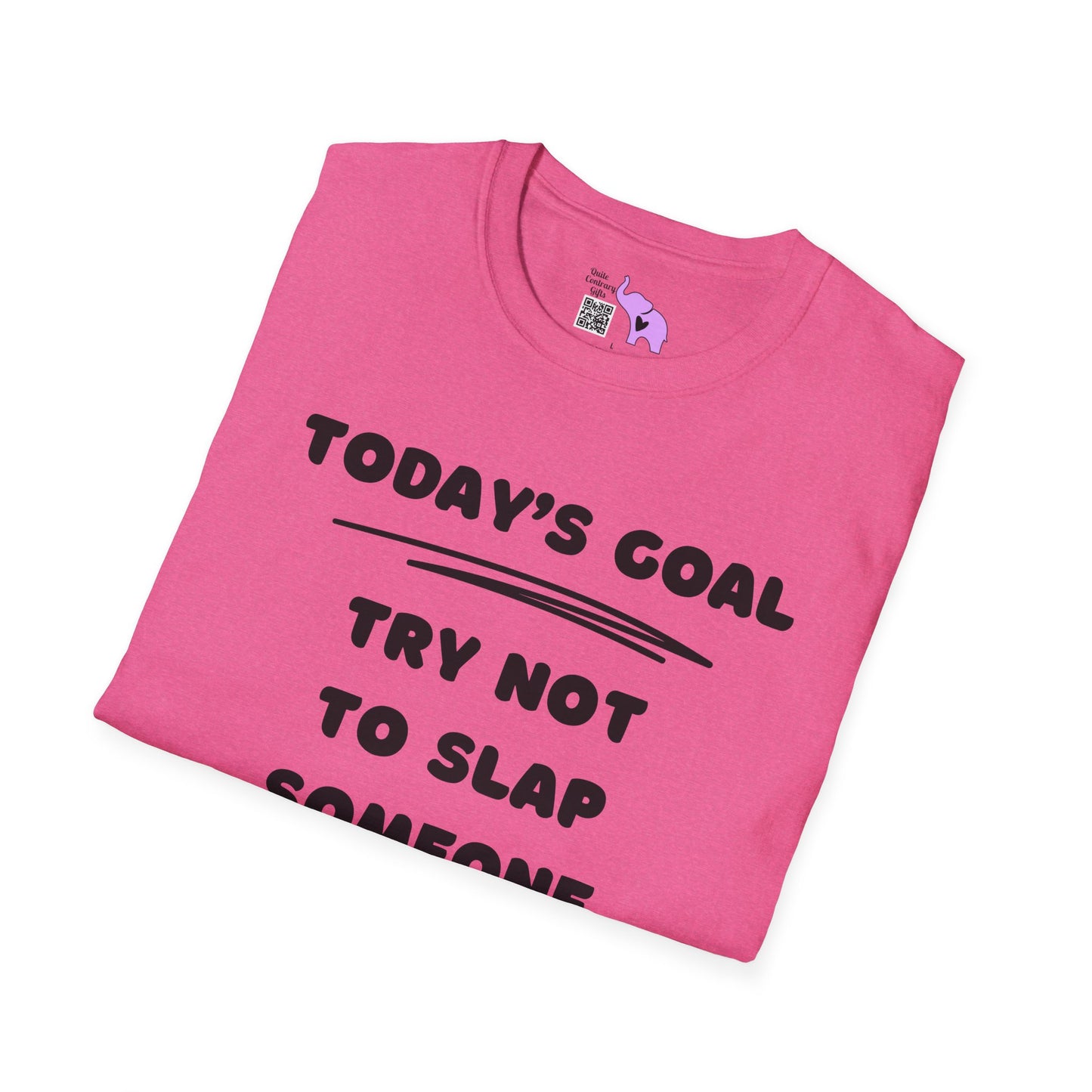 Today's Goal; Try Not To Slap Someone Adult T-shirt