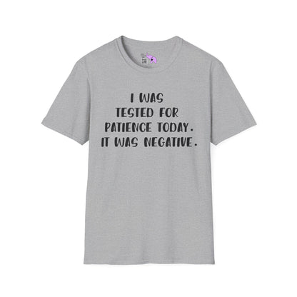 I Was Tested For Patience Today It Was Negative Adult T-shirt