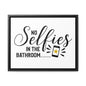 No Selfies In The Bathroom 2 Canvas Wraps, Horizontal Frame