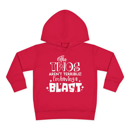 The Twos Aren't Terrible I'm Having a Blast Toddler Hoodie
