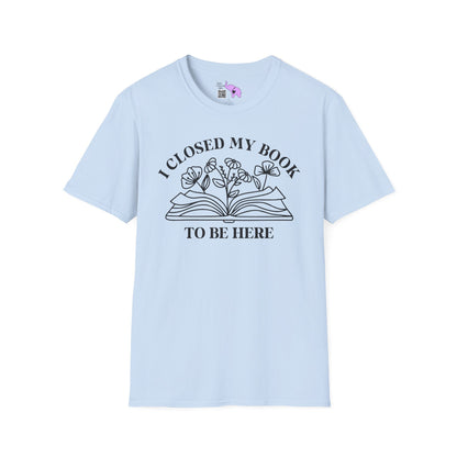 I Closed My Book To Be Here (Flowers, Open Book) Adult T-shirt