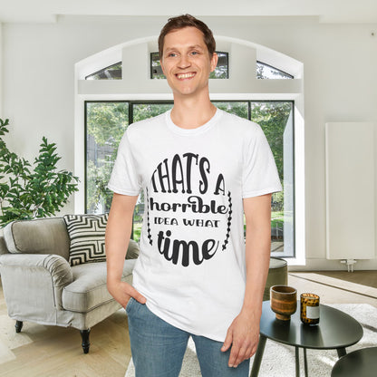That's A Horrible Idea What Time Adult T-shirt