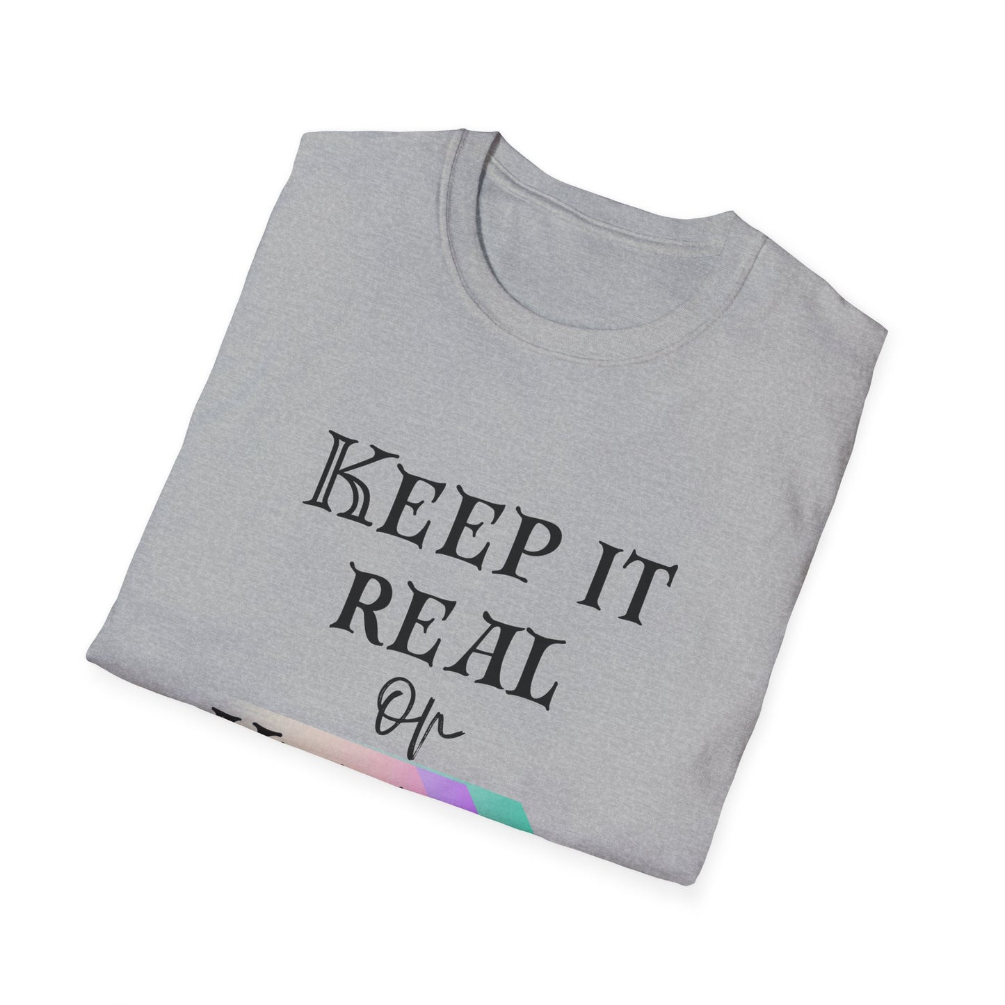 Keep It Real or Keep It Moving Adult T-shirt