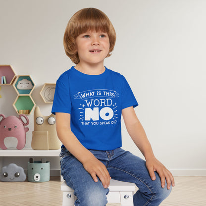 What Is This Word No That You Speak Of? Heavy Cotton™ Toddler T-shirt
