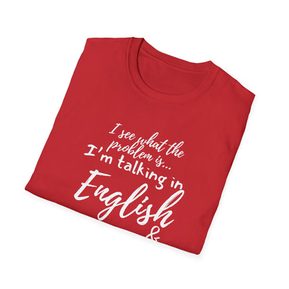 I'm Talking In English & You're Talking in Stupid T-shirt