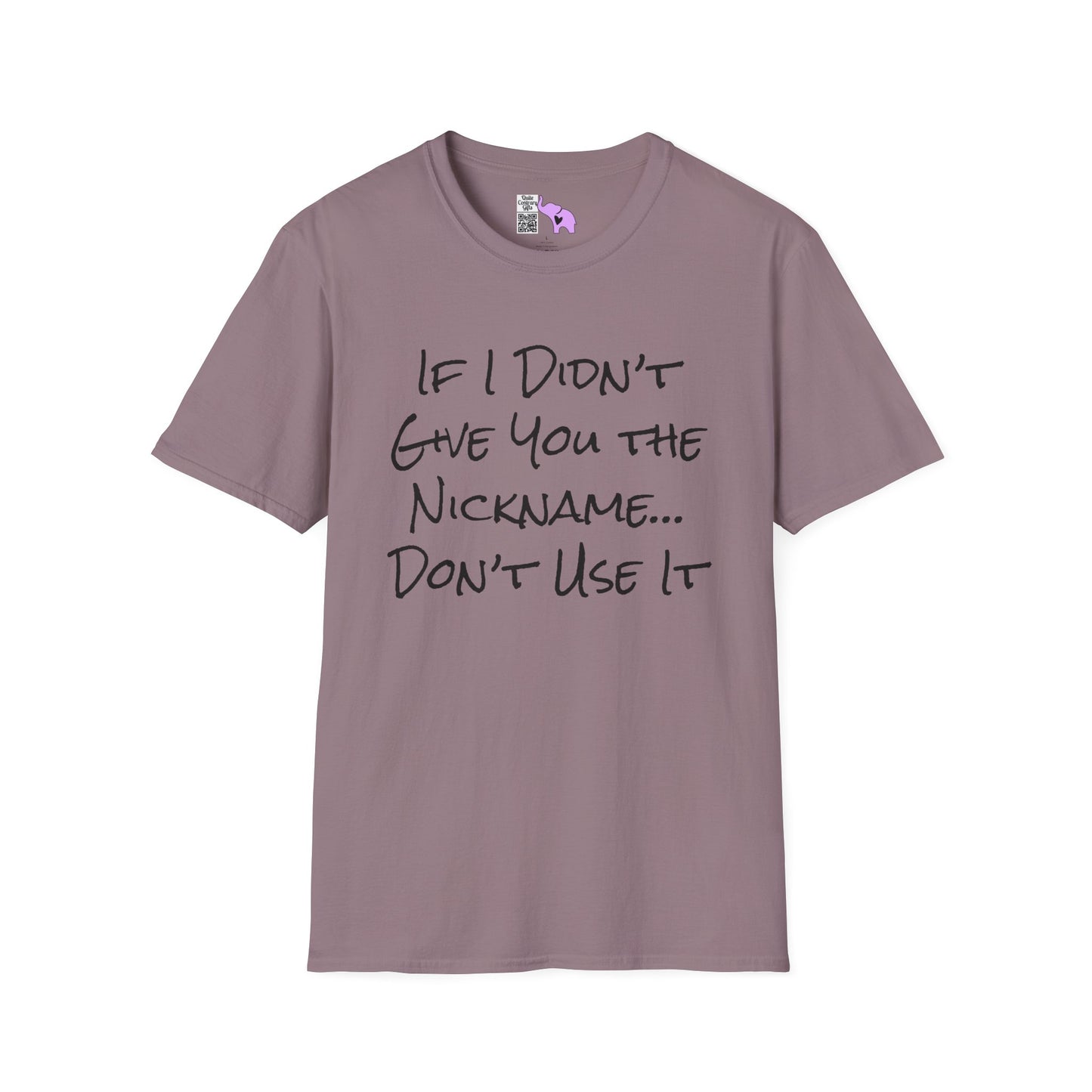 If I Didn't Give You The Nickname... Don't Use It Adult T-shirt
