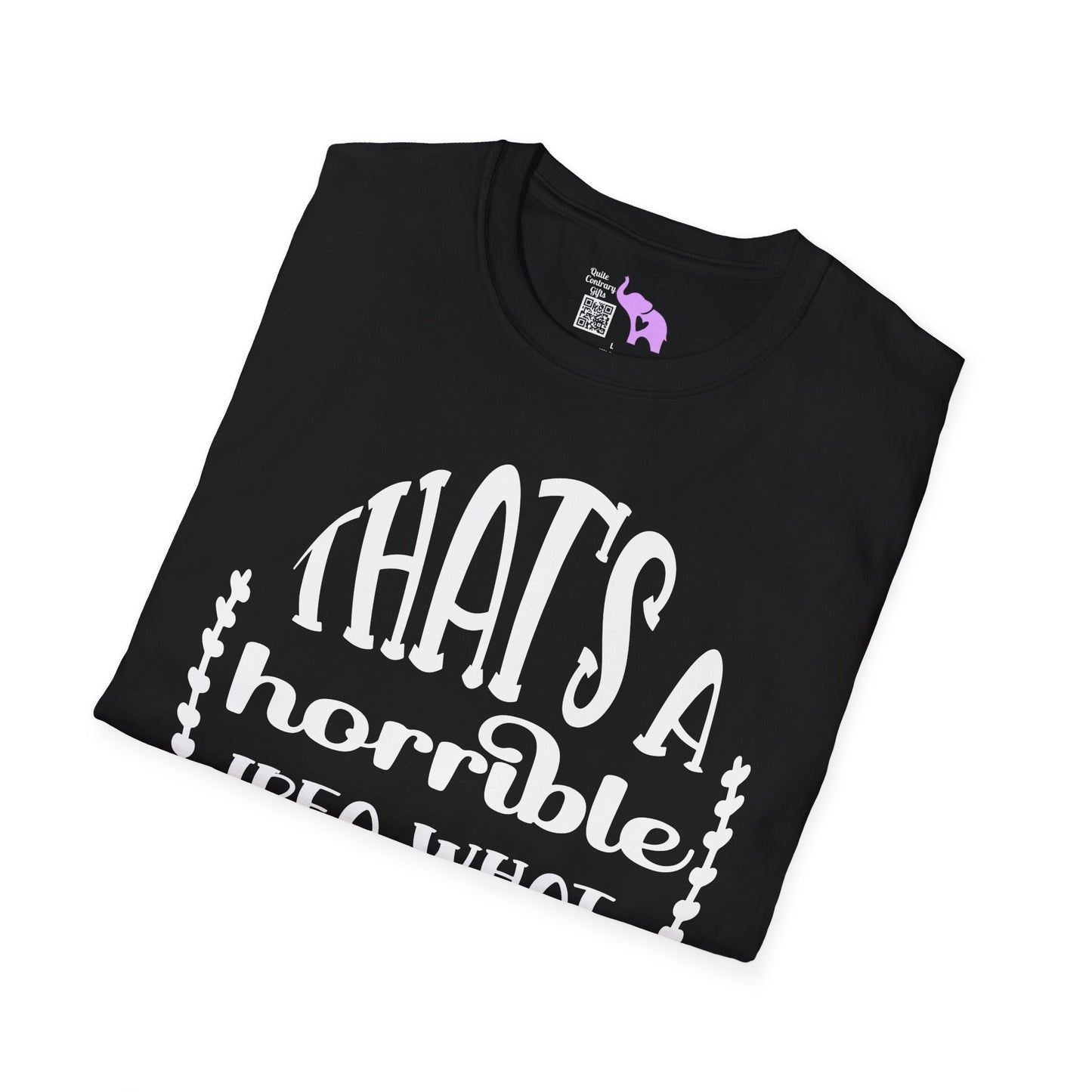 That's A Horrible Idea What Time Adult T-shirt