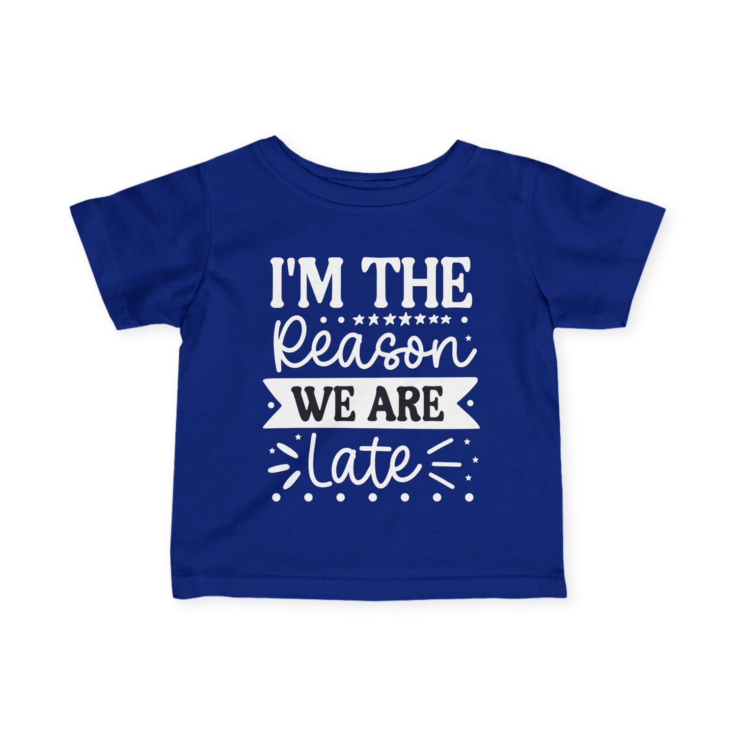 I'm The Reason We Are Late Infant Soft T-Shirt