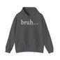 bruh... Heavy Blend™ Hooded Sweatshirt