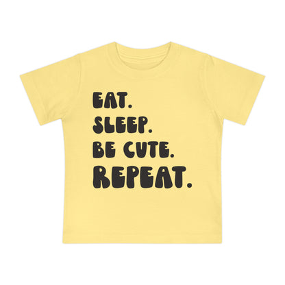 ""Eat Sleep Be Cute Repeat Infant T-Shirt