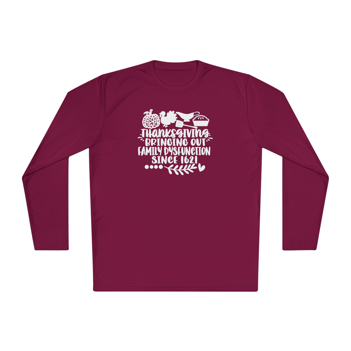 Thanksgiving Bringing Out Family Dysfunction Since 1671 Adult Long Sleeve Tee