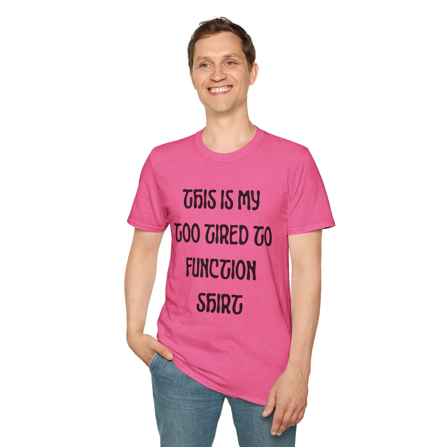 This is My Too Tired To Function Shirt T-shirt