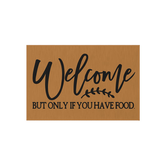 Welcome But Only If You Have Food Outdoor Rug