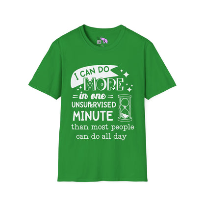 I Can Do More In One Unsupervised Minute... Adult T-shirt