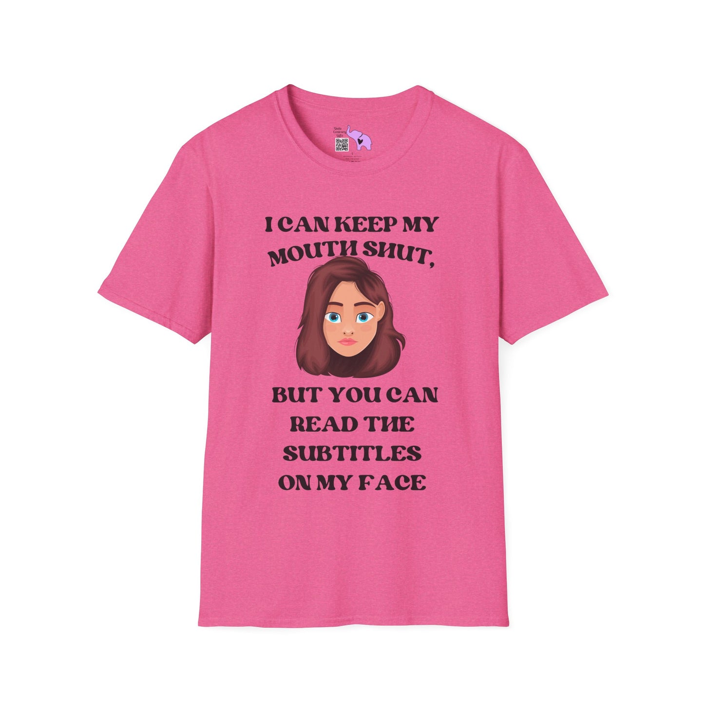 I Can Keep My Mouth Shut, But You Can Read The Subtitles On My Face Adult T-shirt
