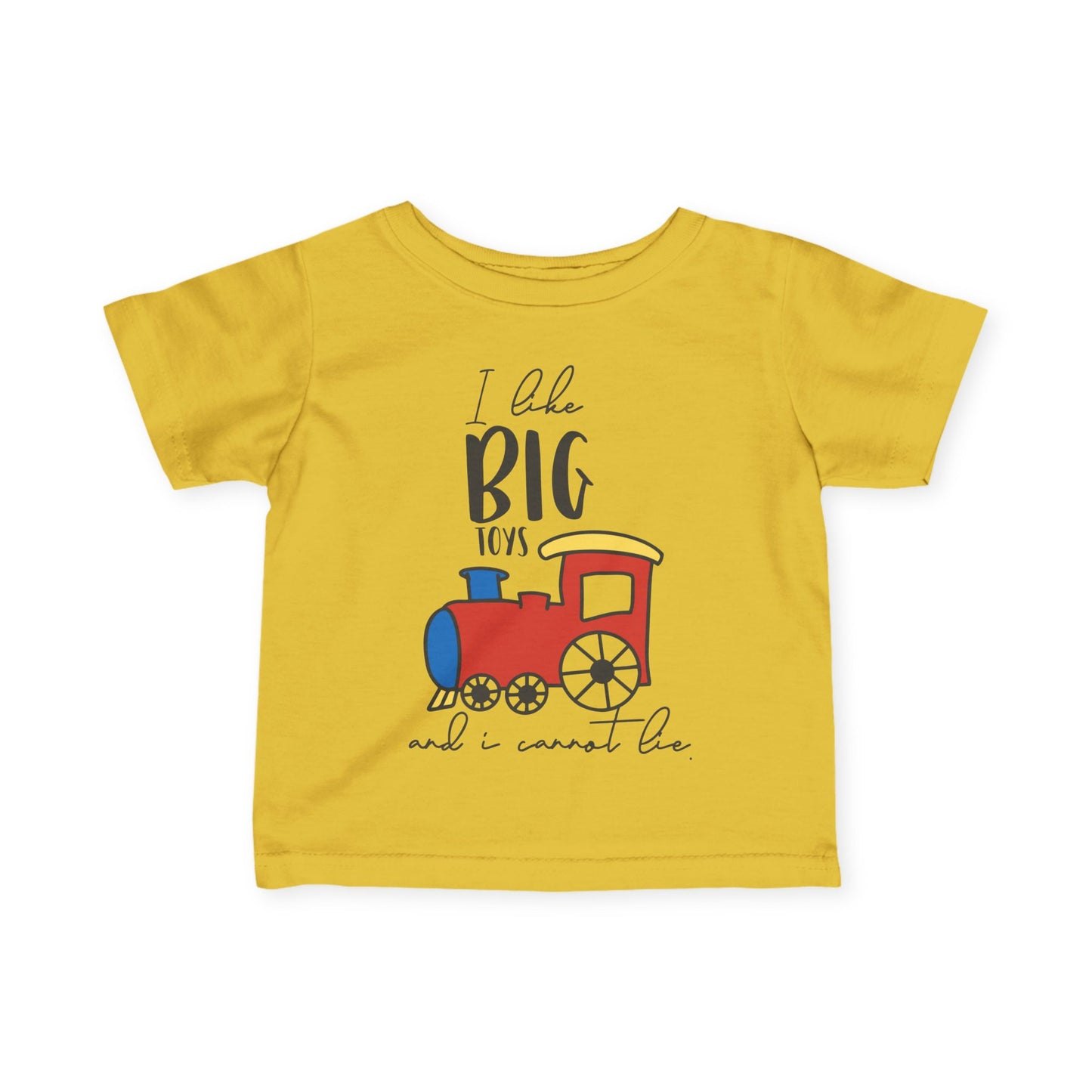 I Like Big Toys And I Cannot Lie Infant Soft T-Shirt