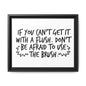 If You Can't Get It With A Flush Don't Be Afraid To Use The Brush Framed Canvas Bathroom Art