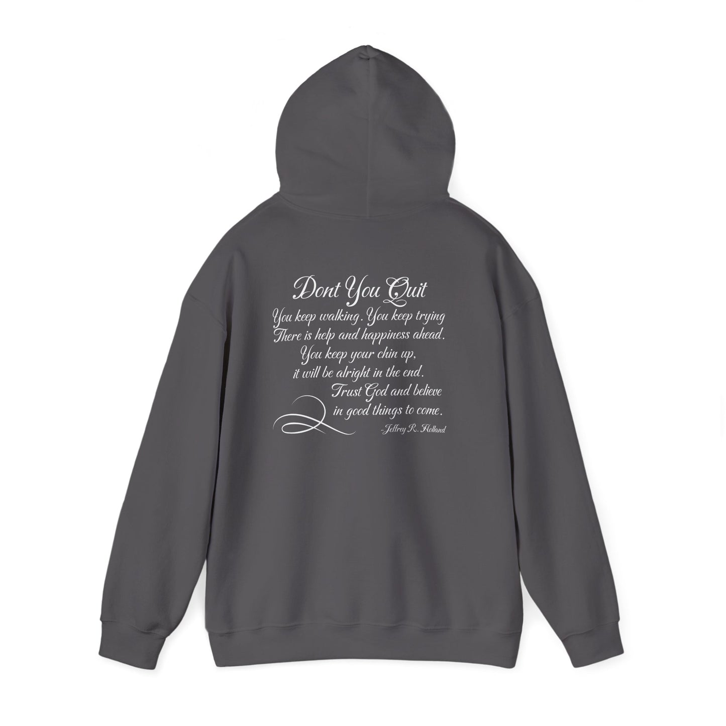 Don't You Quit! quote by Jeffrey R. Holland Adult Heavy Blend™ Hoodie