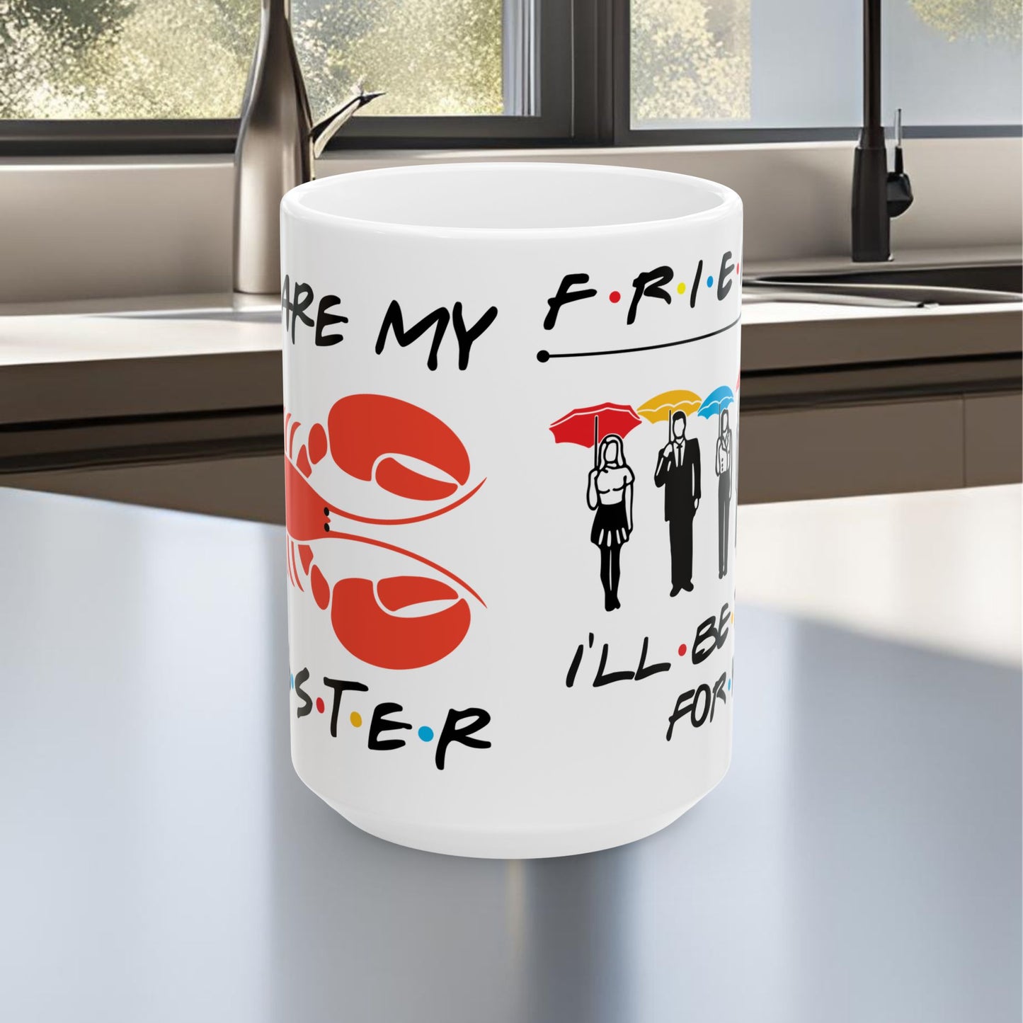 Friends You Are My Lobster Ceramic Mug, (11oz, 15oz)