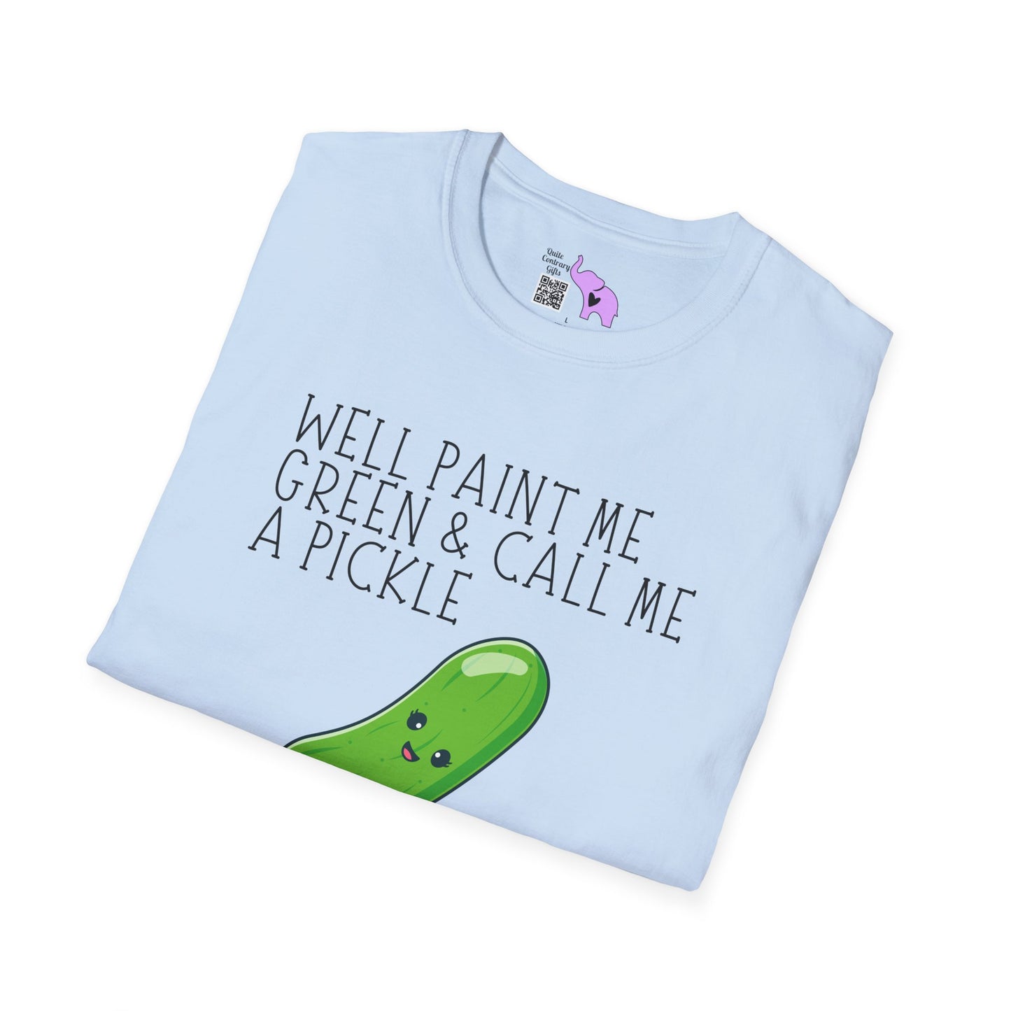 Well Paint Me Green & Call Me a Pickle... Adult T-shirt