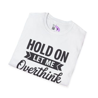 Hold On Let Me Overthink This Adult T-shirt