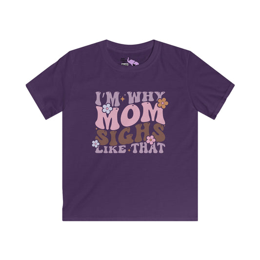 I'm Why Mom Sighs Like That Youth Softstyle Tee