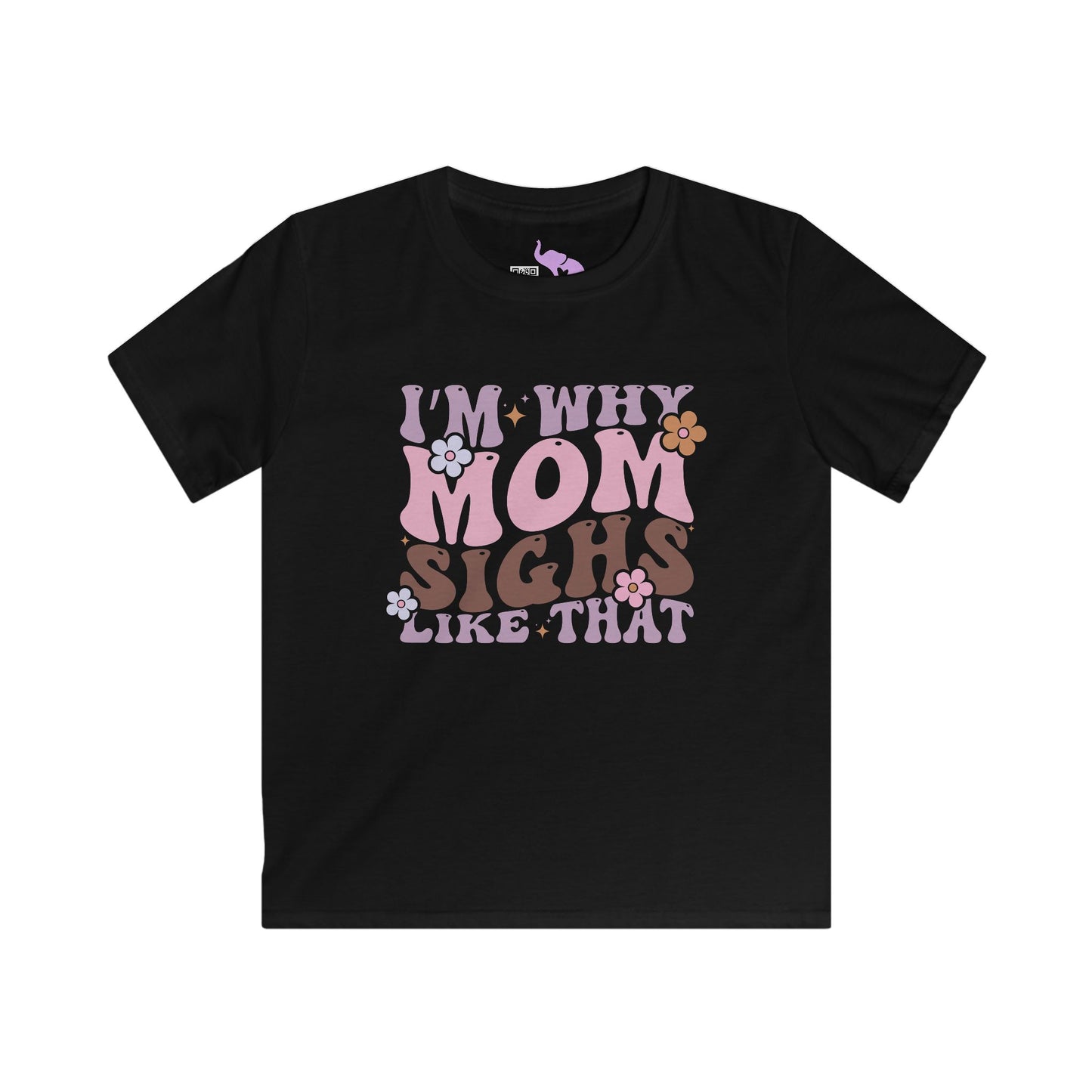I'm Why Mom Sighs Like That Youth Softstyle Tee