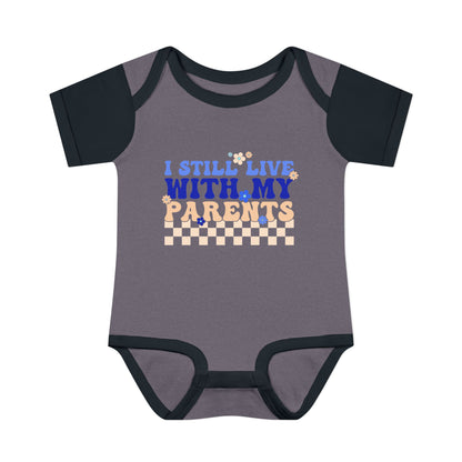I Still Live With My Parents Infant Baby Rib Bodysuit