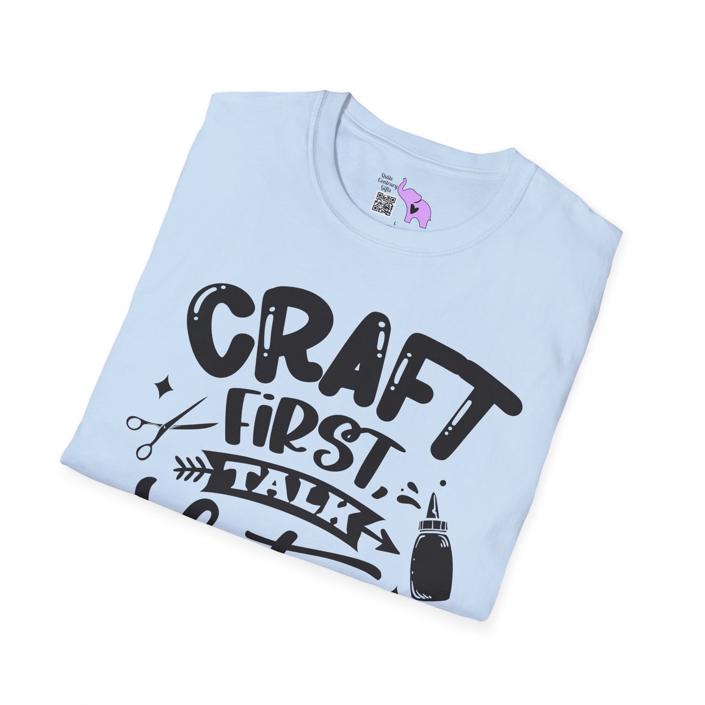 Craft First Talk Later Adult T-shirt