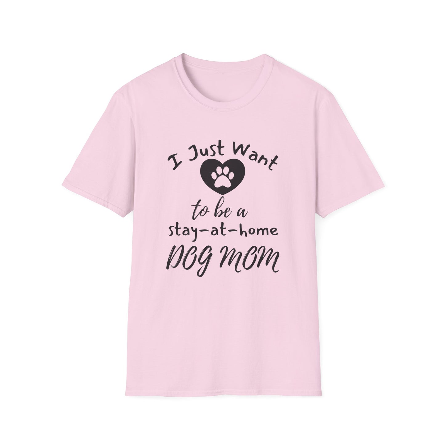 I Just Want To Be A Stay-At-Home Dog Mom T-shirt