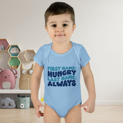 First Name: Hungry Last Name: Always Infant Baby Rib Bodysuit