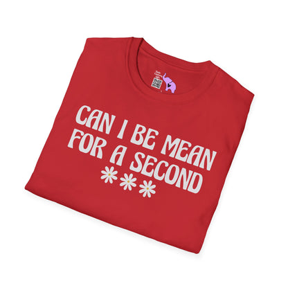 Can I Be Mean For A Second Adult T-shirt