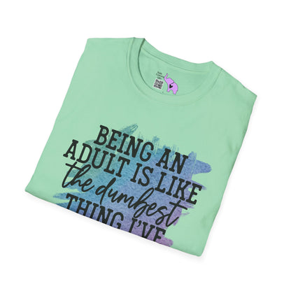 Being An Adult Is Like The Dumbest Thing I've Ever Done Adult T-shirt