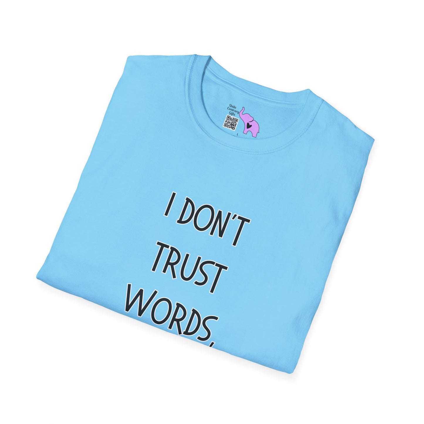 I Don't Trust Words, I Trust Actions Adult T-shirt