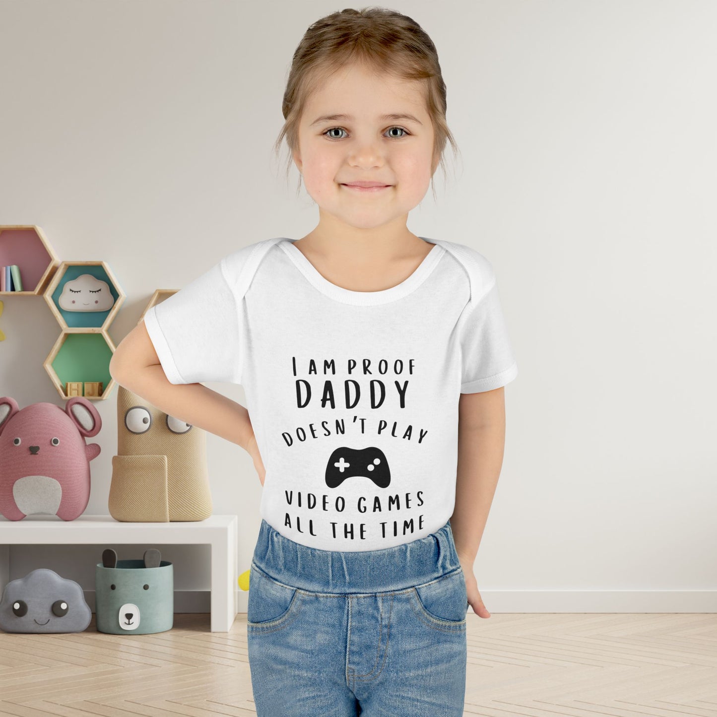 I'm Proof Daddy Doesn't Always Play Video Games Infant Baby Rib Bodysuit