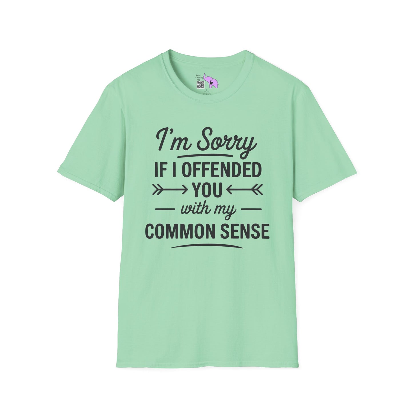 I'm Sorry If I Offended You With My Common Sense Adult T-shirt