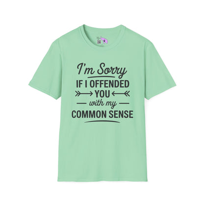 I'm Sorry If I Offended You With My Common Sense Adult T-shirt