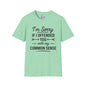 I'm Sorry If I Offended You With My Common Sense Adult T-shirt