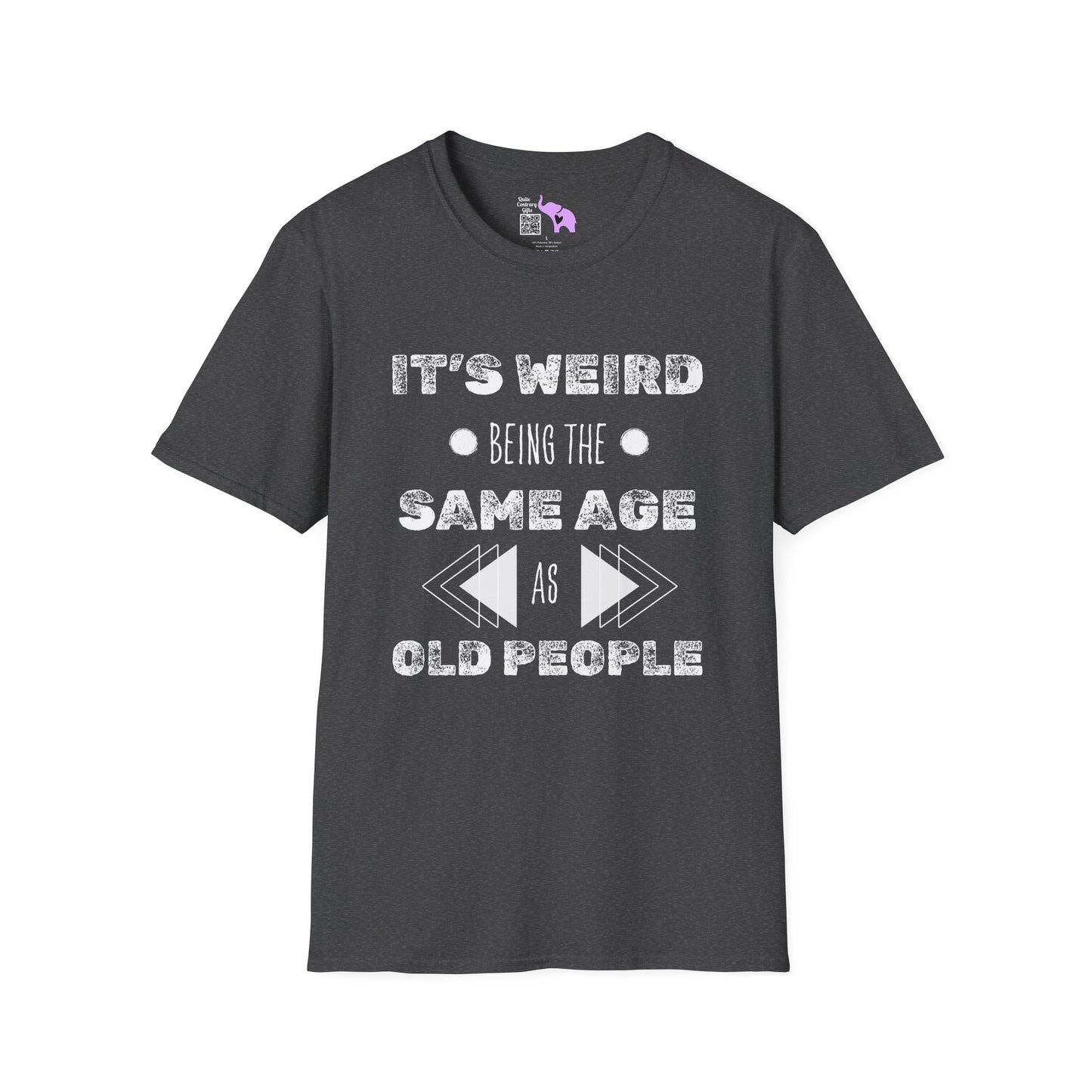 It's Weird Being The Same Age As Old People Adult T-shirt