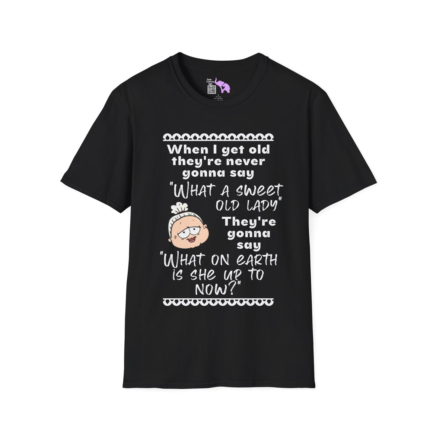 When I Get Old They're Never Gonna Say... Adult T-shirt