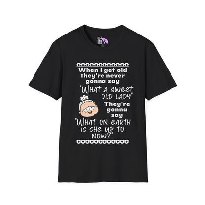 When I Get Old They're Never Gonna Say... Adult T-shirt
