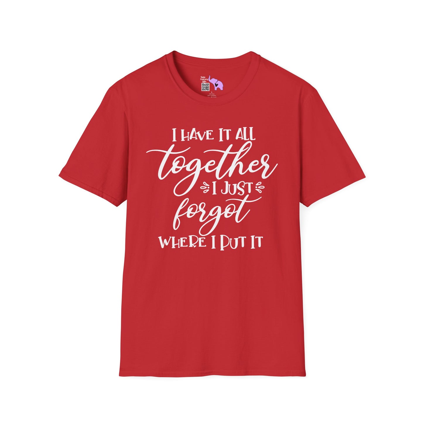 I Have It All Together I Just Forgot Where I Put It Adult T-shirt