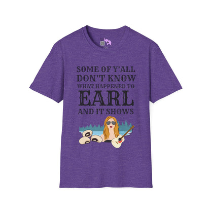 Some of Y'all Don't Know What Happened to Earl and It Shows Adult T-shirt
