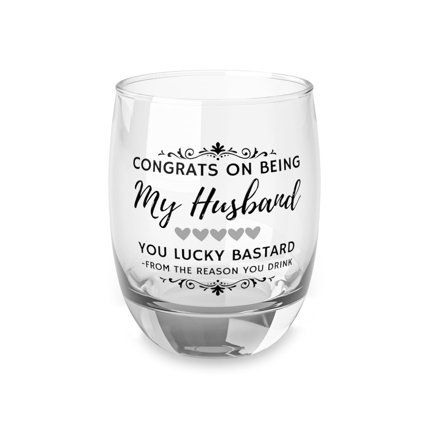 Congrats on Being My Husband You Lucky Bastard Whiskey Glass
