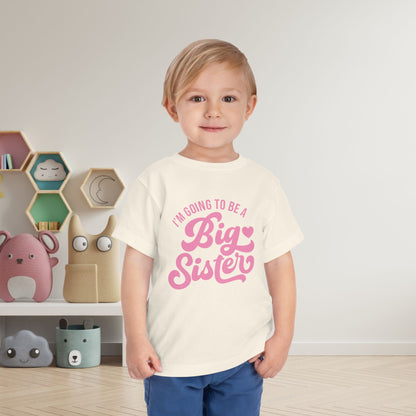 I'm Going To Be A Big Sister (Pink Script) Toddler Tee